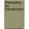 Theosophy an Introduction door Rudolf Steiner