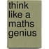 Think Like A Maths Genius