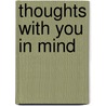 Thoughts with You in Mind by Imogene N. Reed