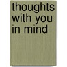 Thoughts with You in Mind door Imogene N. Reed