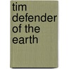 Tim Defender of the Earth door Sam Enthoven