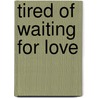 Tired of Waiting for Love door Saki Aida