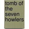 Tomb of the Seven Howlers door Charles Barnett