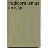 Traditionalismus Im Islam door Fatih Kilic