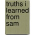 Truths I Learned from Sam