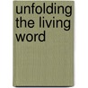 Unfolding the Living Word by Jim Cotter