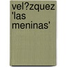 Vel�Zquez 'Las Meninas' door Manuela C. M�ller