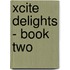 Xcite Delights - Book Two
