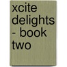 Xcite Delights - Book Two door Janine Ashbless