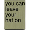 You Can Leave Your Hat On door Lena Matthews