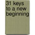 31 Keys to a New Beginning