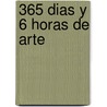 365 Dias y 6 Horas de Arte door Arturo Arte Delgado Rendon