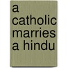 A Catholic Marries a Hindu door Paul Bouchard