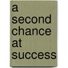 A Second Chance at Success door Robert White
