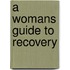 A Womans Guide to Recovery