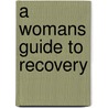 A Womans Guide to Recovery by Brenda Iliff
