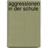 Aggressionen in Der Schule door Ulrich Ramp