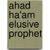 Ahad Ha'am Elusive Prophet