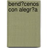 Bend�Cenos Con Alegr�A door Tinnean