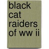 Black Cat Raiders Of Ww Ii door Richard C. Knott
