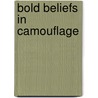 Bold Beliefs in Camouflage door Linda Carol Harms Case