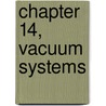 Chapter 14, Vacuum Systems door Stephen Hall