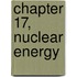 Chapter 17, Nuclear Energy