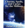 Charms, Spells, and Curses door V.J. Banis