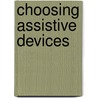 Choosing Assistive Devices by Helen Pain