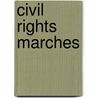 Civil Rights Marches door Melanie A. Howard