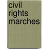 Civil Rights Marches by Melanie A. Howard