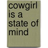 Cowgirl Is a State of Mind by Laurie Hartman
