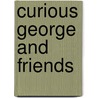 Curious George and Friends door Margret H.A. Rey