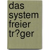 Das System Freier Tr�Ger by Andrea Schulze