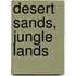 Desert Sands, Jungle Lands
