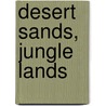 Desert Sands, Jungle Lands door Steve Eather