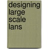 Designing Large Scale Lans door Kevin Dooley