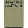 Die Negative Verst�Rkung by Ralf Kirsten