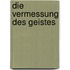 Die Vermessung Des Geistes