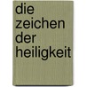 Die Zeichen Der Heiligkeit door Reik H�gner