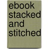 Ebook Stacked and Stitched door Christine Morgan