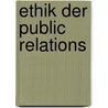 Ethik Der Public Relations by Lars von Hugo