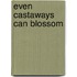 Even Castaways Can Blossom