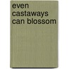 Even Castaways Can Blossom door E. Manriquez