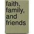 Faith, Family, and Friends