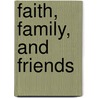 Faith, Family, and Friends door Anna Cullefer Ferry