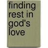 Finding Rest in God's Love door Nina Smit