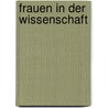 Frauen in Der Wissenschaft door Lina Arnold