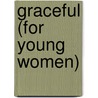 Graceful (For Young Women) by Emily P. Freeman