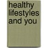 Healthy Lifestyles and You